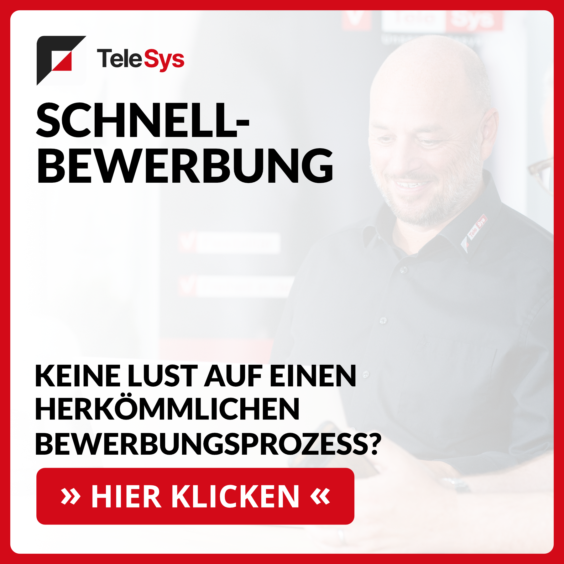 Das Bild zeigt im Hintergrund einen TeleSys Mitarbeiter bei der Arbeit. Im Vordergrund ist ein Schriftzug, der auf den Schnellbewerbungsprozess hinweist. Mit Klick auf das Bild kommt man zur Schnellbewerbung.